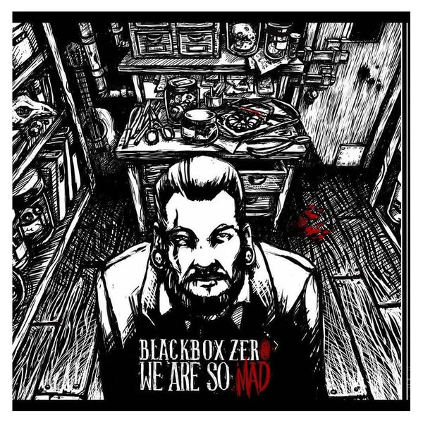 Blackbox Zero "We Are So MAD"